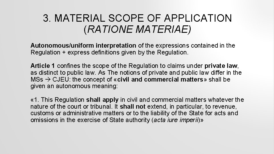 3. MATERIAL SCOPE OF APPLICATION (RATIONE MATERIAE) Autonomous/uniform interpretation of the expressions contained in