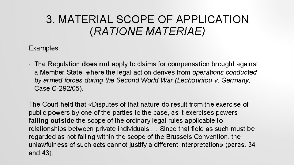 3. MATERIAL SCOPE OF APPLICATION (RATIONE MATERIAE) Examples: - The Regulation does not apply