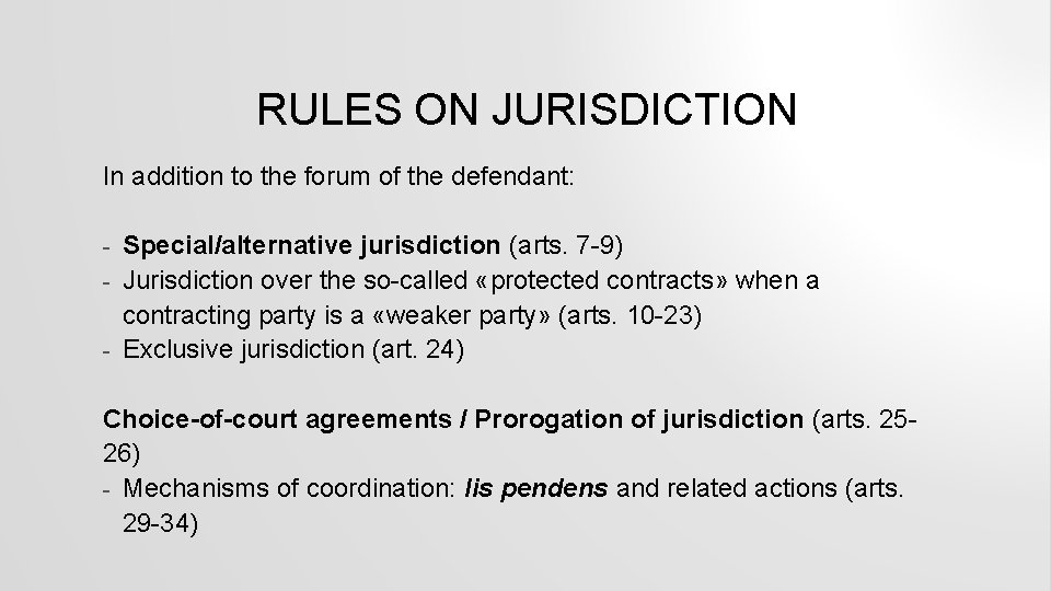 RULES ON JURISDICTION In addition to the forum of the defendant: Special/alternative jurisdiction (arts.