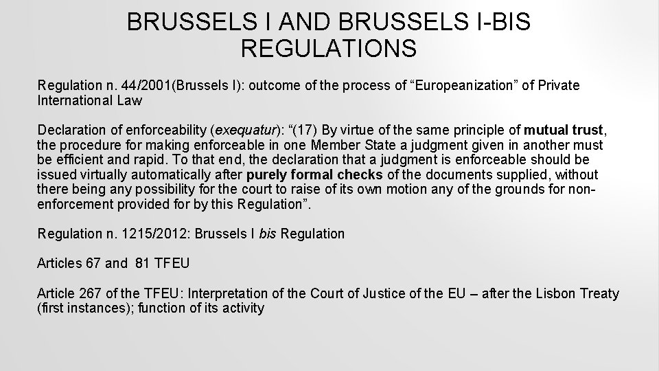 BRUSSELS I AND BRUSSELS I-BIS REGULATIONS Regulation n. 44/2001(Brussels I): outcome of the process