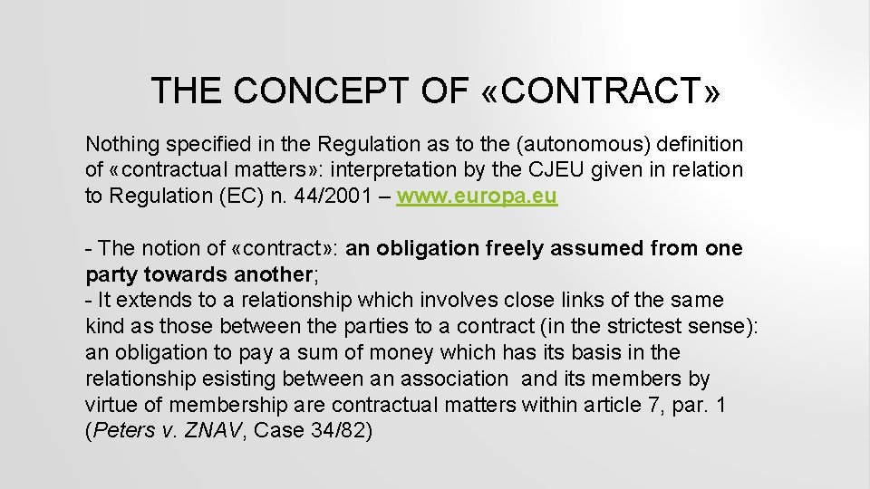THE CONCEPT OF «CONTRACT» Nothing specified in the Regulation as to the (autonomous) definition
