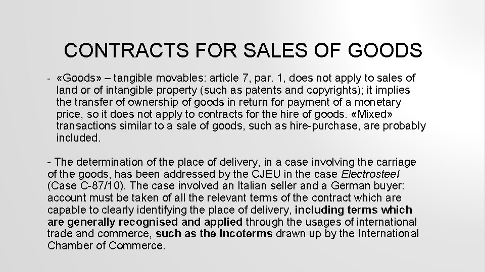 CONTRACTS FOR SALES OF GOODS - «Goods» – tangible movables: article 7, par. 1,