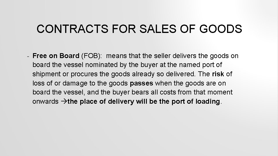 CONTRACTS FOR SALES OF GOODS - Free on Board (FOB): means that the seller