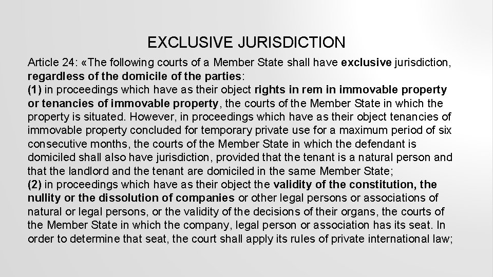 EXCLUSIVE JURISDICTION Article 24: «The following courts of a Member State shall have exclusive