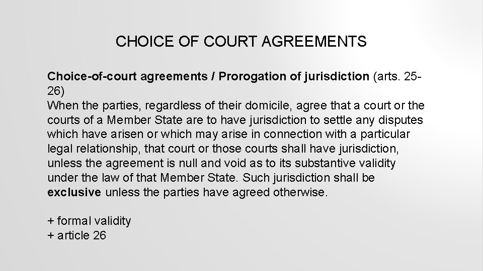 CHOICE OF COURT AGREEMENTS Choice-of-court agreements / Prorogation of jurisdiction (arts. 2526) When the