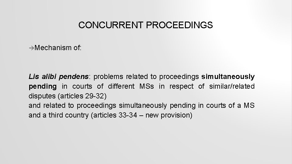 CONCURRENT PROCEEDINGS Mechanism of: Lis alibi pendens: problems related to proceedings simultaneously pending in