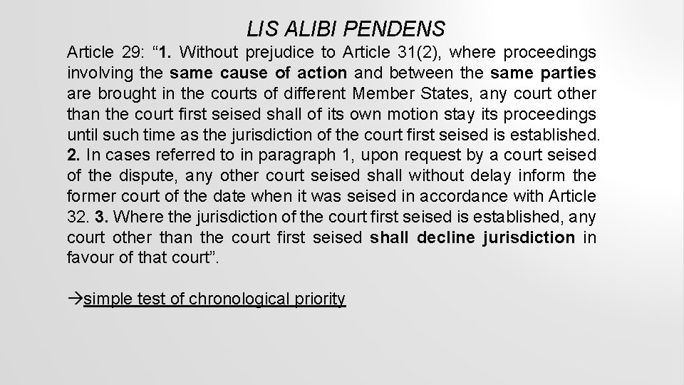 LIS ALIBI PENDENS Article 29: “ 1. Without prejudice to Article 31(2), where proceedings