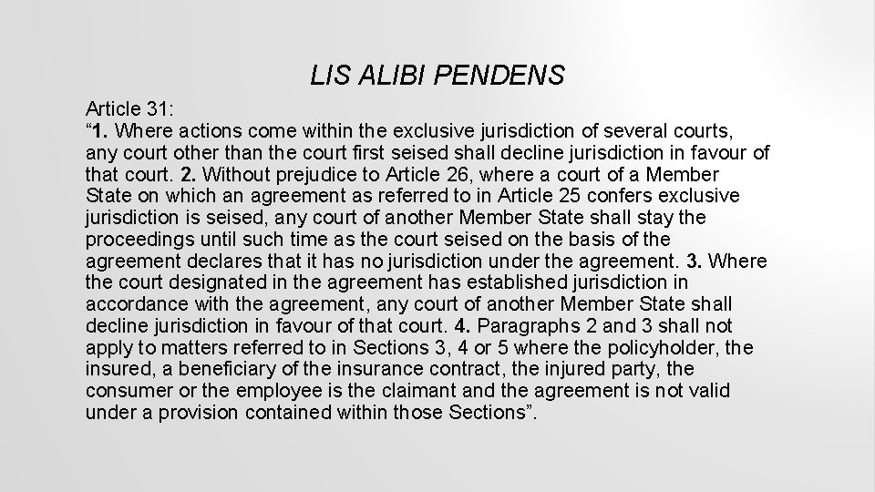 LIS ALIBI PENDENS Article 31: “ 1. Where actions come within the exclusive jurisdiction