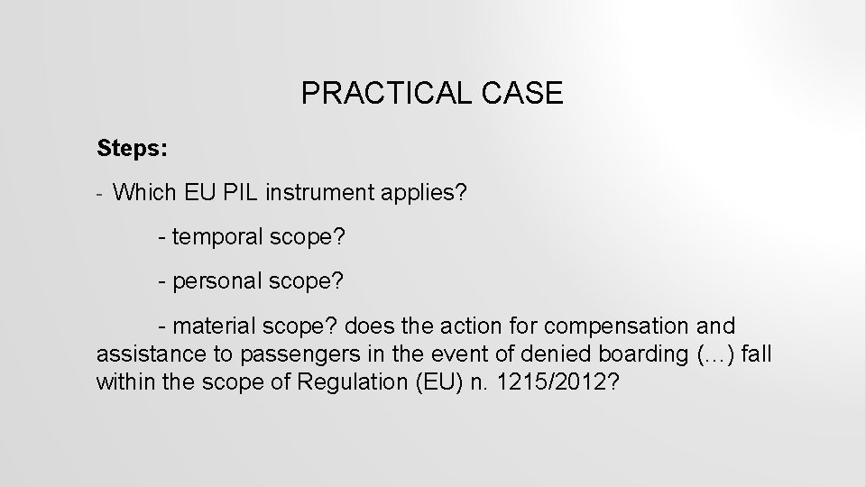 PRACTICAL CASE Steps: - Which EU PIL instrument applies? - temporal scope? - personal