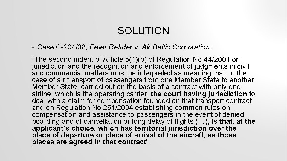 SOLUTION • Case C-204/08, Peter Rehder v. Air Baltic Corporation: “The second indent of