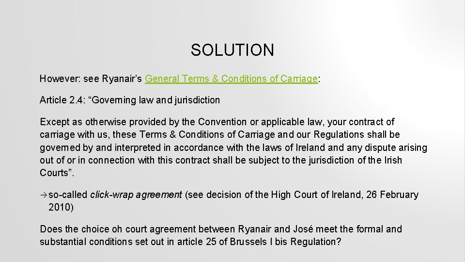 SOLUTION However: see Ryanair’s General Terms & Conditions of Carriage: Article 2. 4: “Governing