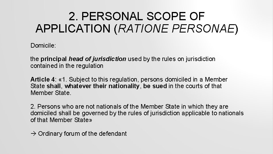 2. PERSONAL SCOPE OF APPLICATION (RATIONE PERSONAE) Domicile: the principal head of jurisdiction used