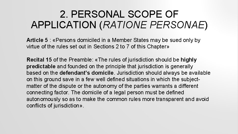 2. PERSONAL SCOPE OF APPLICATION (RATIONE PERSONAE) Article 5 : «Persons domiciled in a