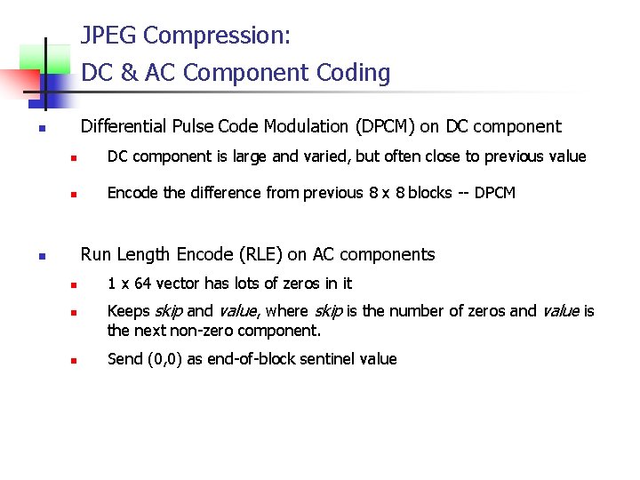 JPEG Compression: DC & AC Component Coding Differential Pulse Code Modulation (DPCM) on DC