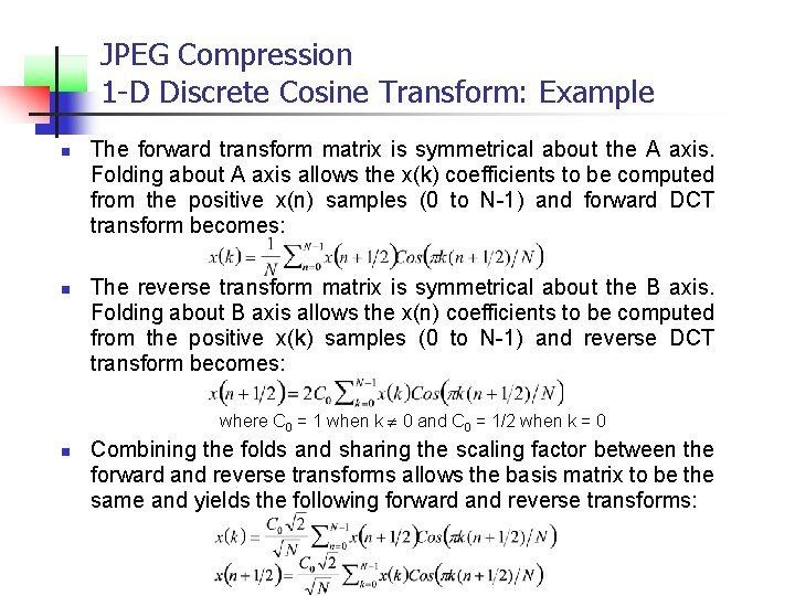 JPEG Compression 1 -D Discrete Cosine Transform: Example n n The forward transform matrix