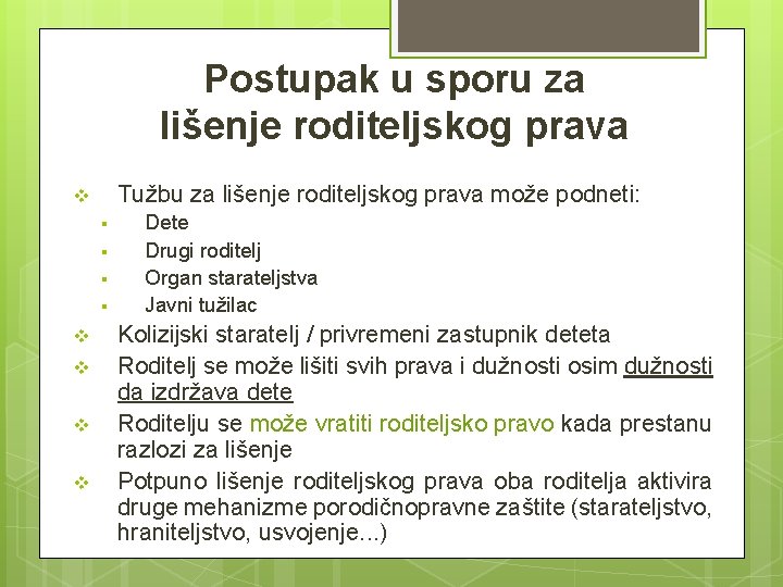 Postupak u sporu za lišenje roditeljskog prava Tužbu za lišenje roditeljskog prava može podneti: Postupak u sporu za lišenje roditeljskog prava Tužbu za lišenje roditeljskog prava može podneti: