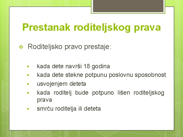 Prestanak roditeljskog prava v Roditeljsko pravo prestaje: § § § kada dete navrši 18 Prestanak roditeljskog prava v Roditeljsko pravo prestaje: § § § kada dete navrši 18