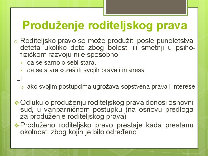 Produženje roditeljskog prava o Roditeljsko pravo se može produžiti posle punoletstva deteta ukoliko dete