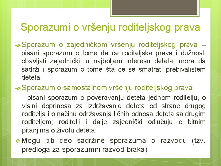 Sporazumi o vršenju roditeljskog prava Sporazum o zajedničkom vršenju roditeljskog prava – pisani sporazum