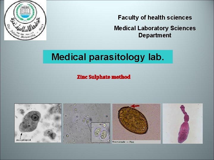 Faculty of health sciences Medical Laboratory Sciences Department Medical parasitology lab. Zinc Sulphate method