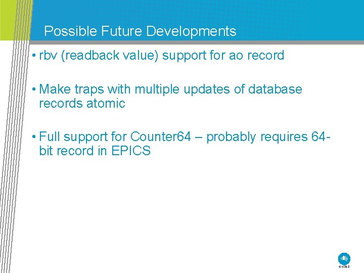 Possible Future Developments • rbv (readback value) support for ao record • Make traps