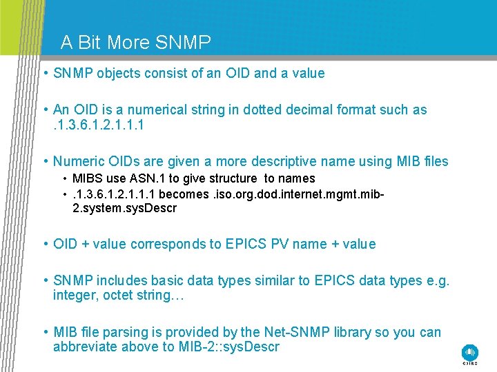 A Bit More SNMP • SNMP objects consist of an OID and a value