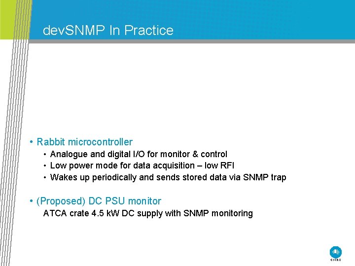 dev. SNMP In Practice • Rabbit microcontroller • Analogue and digital I/O for monitor