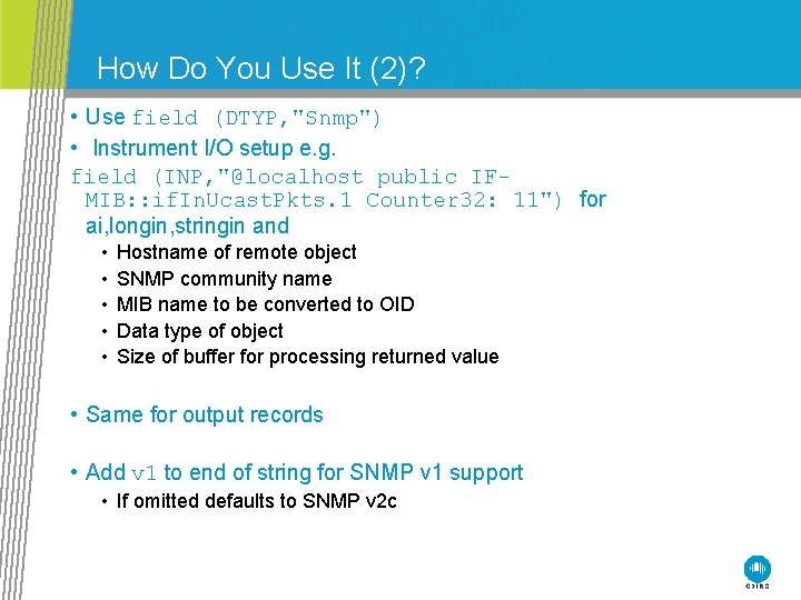 How Do You Use It (2)? • Use field (DTYP, "Snmp") • Instrument I/O