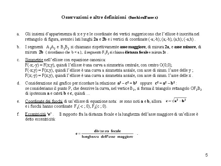 Osservazioni e altre definizioni (fuochi sull’asse x) a. Gli insiemi d’appartenenza di x e