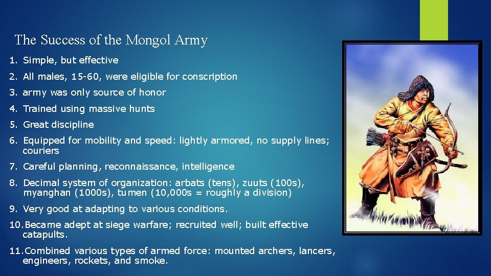 The Success of the Mongol Army 1. Simple, but effective 2. All males, 15 The Success of the Mongol Army 1. Simple, but effective 2. All males, 15