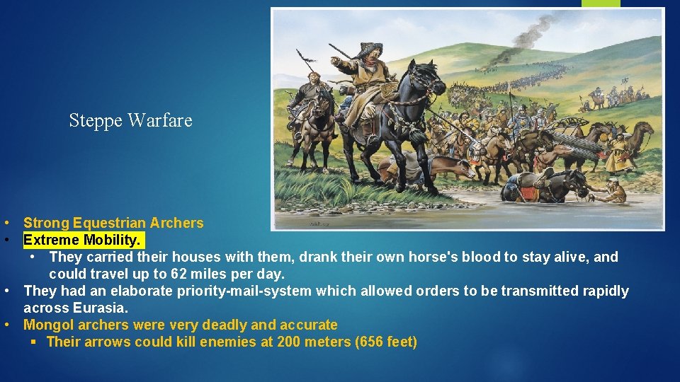 Steppe Warfare • Strong Equestrian Archers • Extreme Mobility. • They carried their houses Steppe Warfare • Strong Equestrian Archers • Extreme Mobility. • They carried their houses