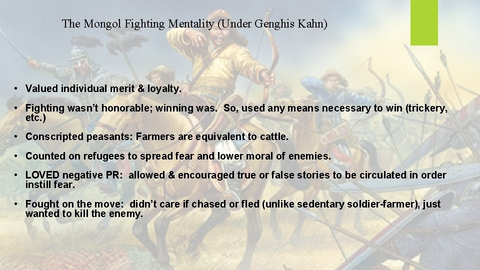 The Mongol Fighting Mentality (Under Genghis Kahn) • Valued individual merit & loyalty. • The Mongol Fighting Mentality (Under Genghis Kahn) • Valued individual merit & loyalty. •