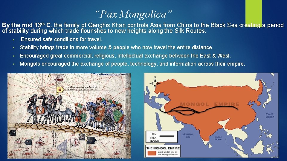 “Pax Mongolica” By the mid 13 th C, the family of Genghis Khan controls “Pax Mongolica” By the mid 13 th C, the family of Genghis Khan controls