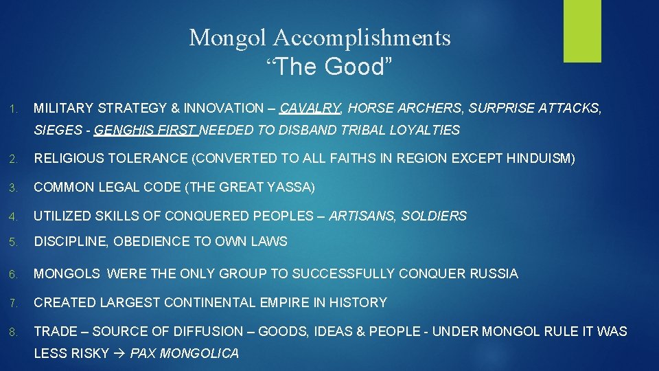 Mongol Accomplishments “The Good” 1. MILITARY STRATEGY & INNOVATION – CAVALRY, HORSE ARCHERS, SURPRISE Mongol Accomplishments “The Good” 1. MILITARY STRATEGY & INNOVATION – CAVALRY, HORSE ARCHERS, SURPRISE