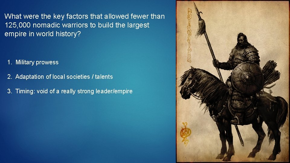 What were the key factors that allowed fewer than 125, 000 nomadic warriors to What were the key factors that allowed fewer than 125, 000 nomadic warriors to