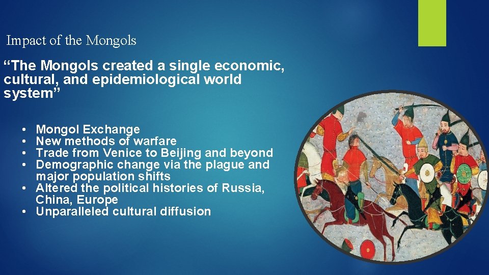 Impact of the Mongols “The Mongols created a single economic, cultural, and epidemiological world Impact of the Mongols “The Mongols created a single economic, cultural, and epidemiological world