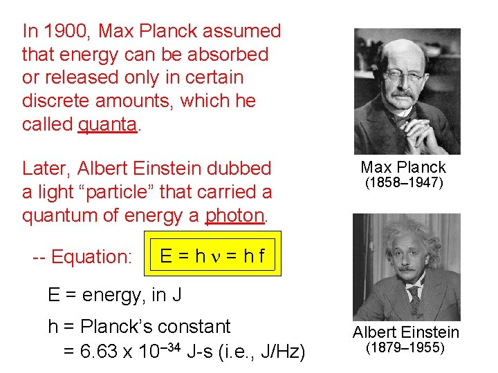 In 1900, Max Planck assumed that energy can be absorbed or released only in