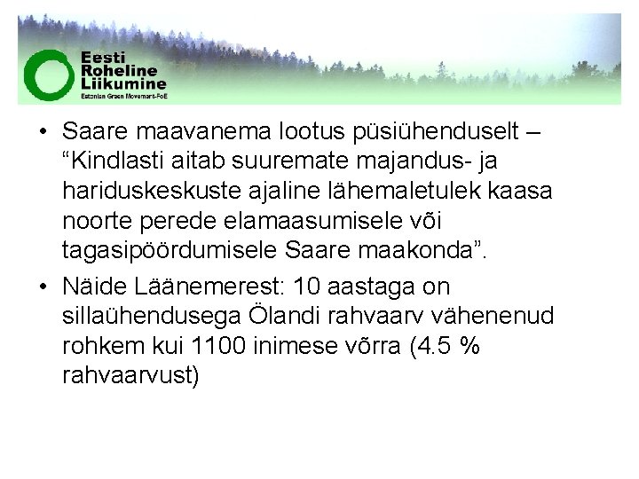  • Saare maavanema lootus püsiühenduselt – “Kindlasti aitab suuremate majandus- ja hariduskeskuste ajaline