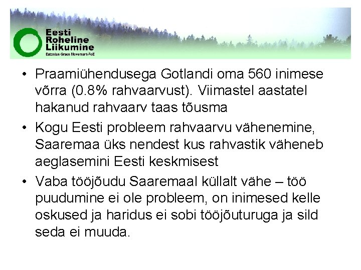  • Praamiühendusega Gotlandi oma 560 inimese võrra (0. 8% rahvaarvust). Viimastel aastatel hakanud