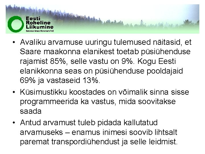  • Avaliku arvamuse uuringu tulemused näitasid, et Saare maakonna elanikest toetab püsiühenduse rajamist