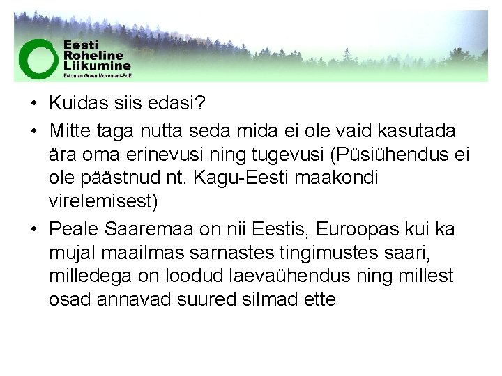  • Kuidas siis edasi? • Mitte taga nutta seda mida ei ole vaid