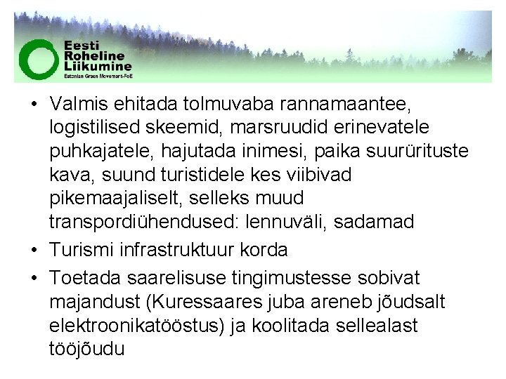  • Valmis ehitada tolmuvaba rannamaantee, logistilised skeemid, marsruudid erinevatele puhkajatele, hajutada inimesi, paika