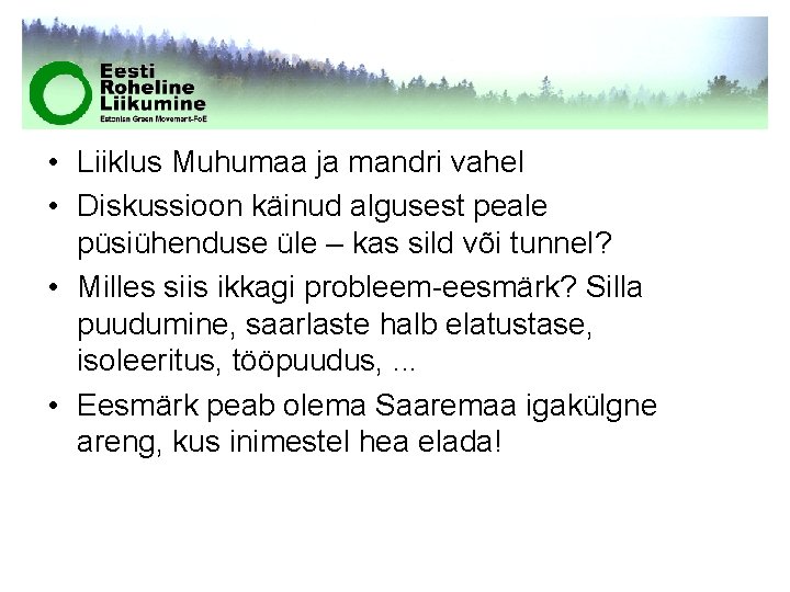  • Liiklus Muhumaa ja mandri vahel • Diskussioon käinud algusest peale püsiühenduse üle