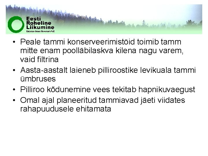  • Peale tammi konserveerimistöid toimib tamm mitte enam poolläbilaskva kilena nagu varem, vaid