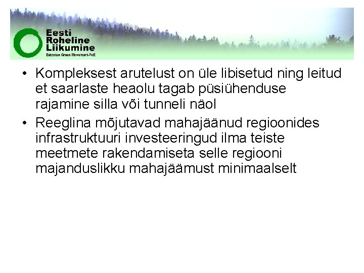  • Kompleksest arutelust on üle libisetud ning leitud et saarlaste heaolu tagab püsiühenduse