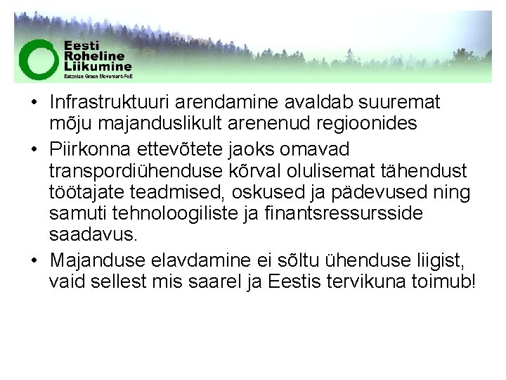  • Infrastruktuuri arendamine avaldab suuremat mõju majanduslikult arenenud regioonides • Piirkonna ettevõtete jaoks