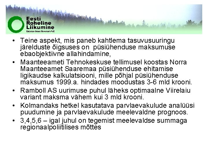  • Teine aspekt, mis paneb kahtlema tasuvusuuringu järelduste õigsuses on püsiühenduse maksumuse ebaobjektiivne