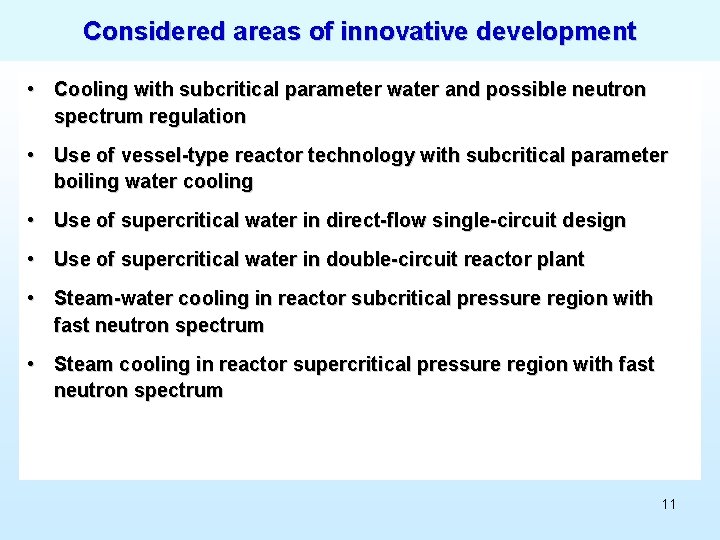 Considered areas of innovative development • Cooling with subcritical parameter water and possible neutron