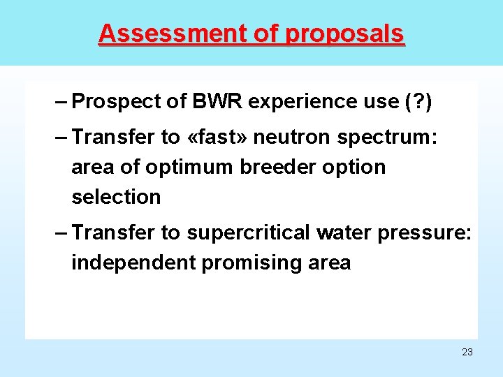 Assessment of proposals – Prospect of BWR experience use (? ) – Transfer to