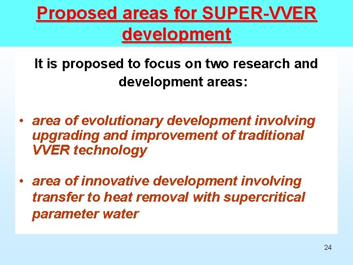 Proposed areas for SUPER-VVER development It is proposed to focus on two research and